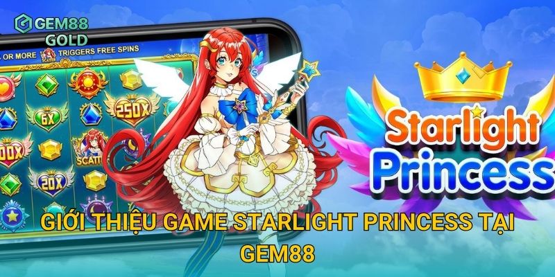 Starlight Princess Gem88 Và Bí Quyết Săn Thưởng Siêu Khủng 2 Giới thiệu game Starlight Princess tại Gem88