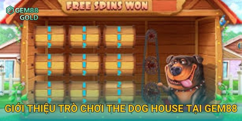The Dog House Gem88 Và Kinh Nghiệm Săn Slot Thưởng Cực Khủng 2 Giới thiệu trò chơi The Dog House tại Gem88