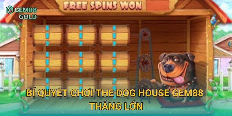 The Dog House Gem88 Và Kinh Nghiệm Săn Slot Thưởng Cực Khủng 3 Bí quyết chơi The Dog House Gem88 thắng lớn