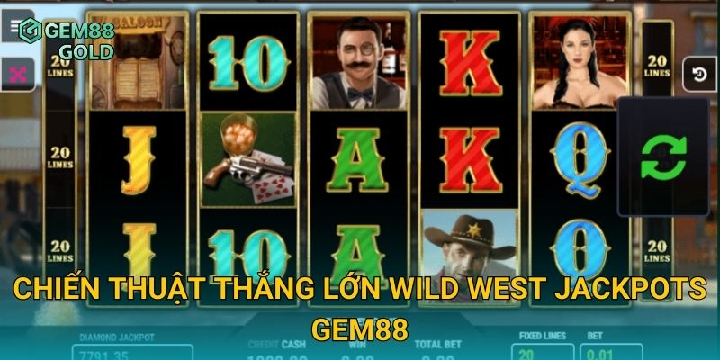 Wild West Jackpots Gem88 Và Hành Trình Săn Kho Báu Viễn Tây 3 Chiến thuật thắng lớn Wild West Jackpots Gem88
