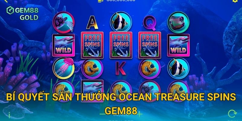 Ocean Treasure Spins Gem88 Và Cuộc Phiêu Lưu Kho Báu Đại Dương 3 Bí quyết săn thưởng Ocean Treasure Spins Gem88