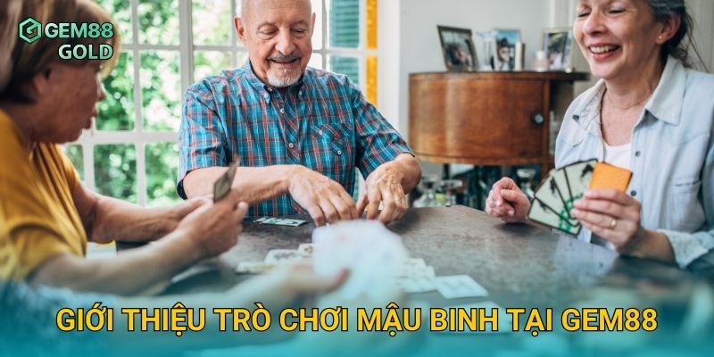 Mậu Binh Gem88 Và Bí Quyết Đạt Thắng Lợi Với Bộ Bài Mạnh Nhất 2 Giới thiệu trò chơi Mậu Binh tại Gem88