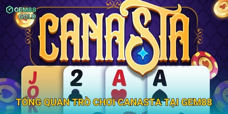 Canasta Gem88 Và Bí Quyết Kiểm Soát Ván Bài Dành Cho Người Mới 2 Tổng quan trò chơi Canasta tại Gem88