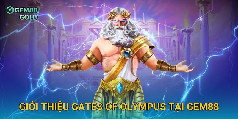 Gates Of Olympus Gem88 Và Cơ Hội Nổ Hũ Thưởng Đỉnh Cao 2 Giới thiệu Gates Of Olympus tại Gem88